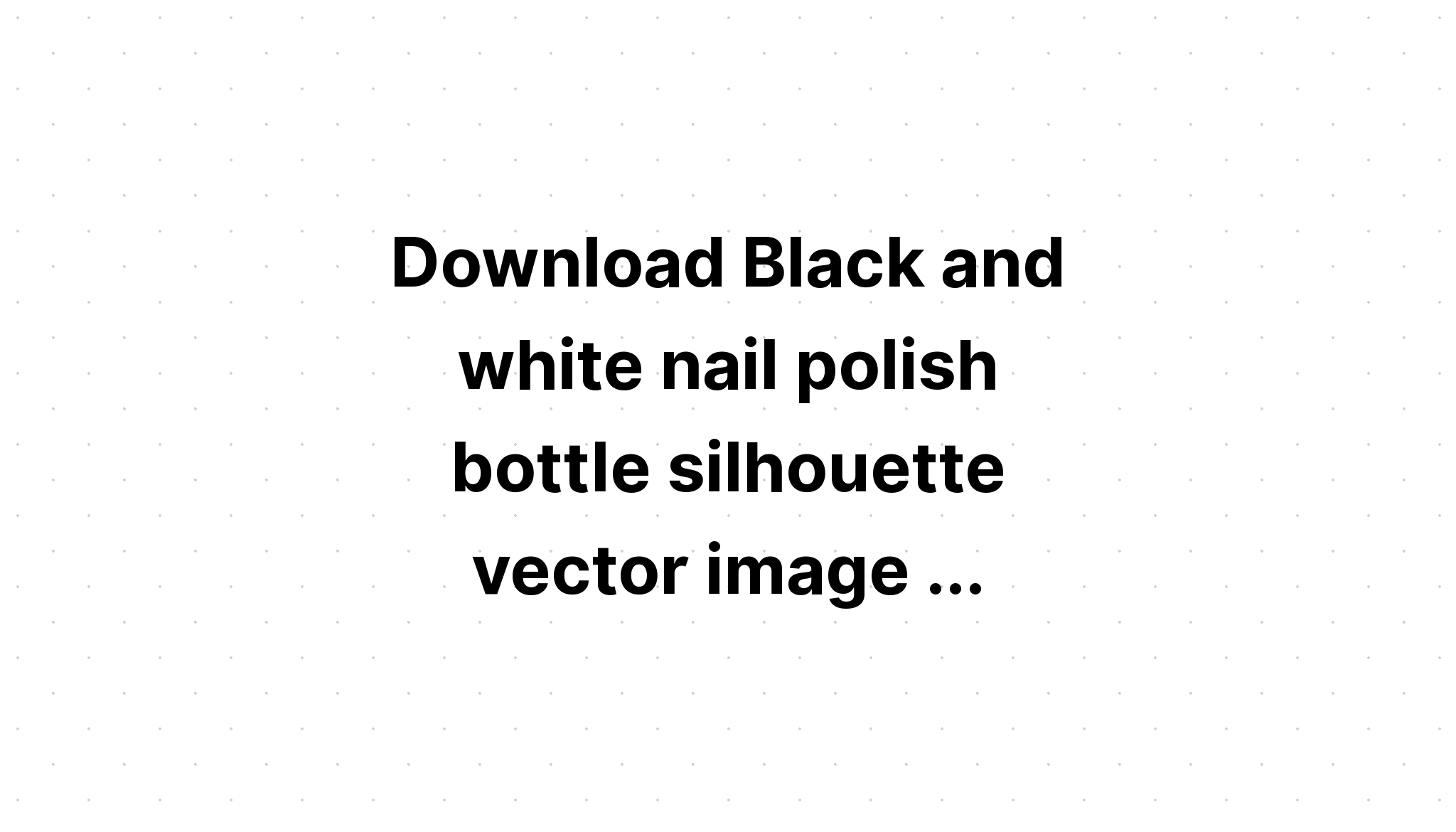 Download Nail Enamel Silhouette SVG File